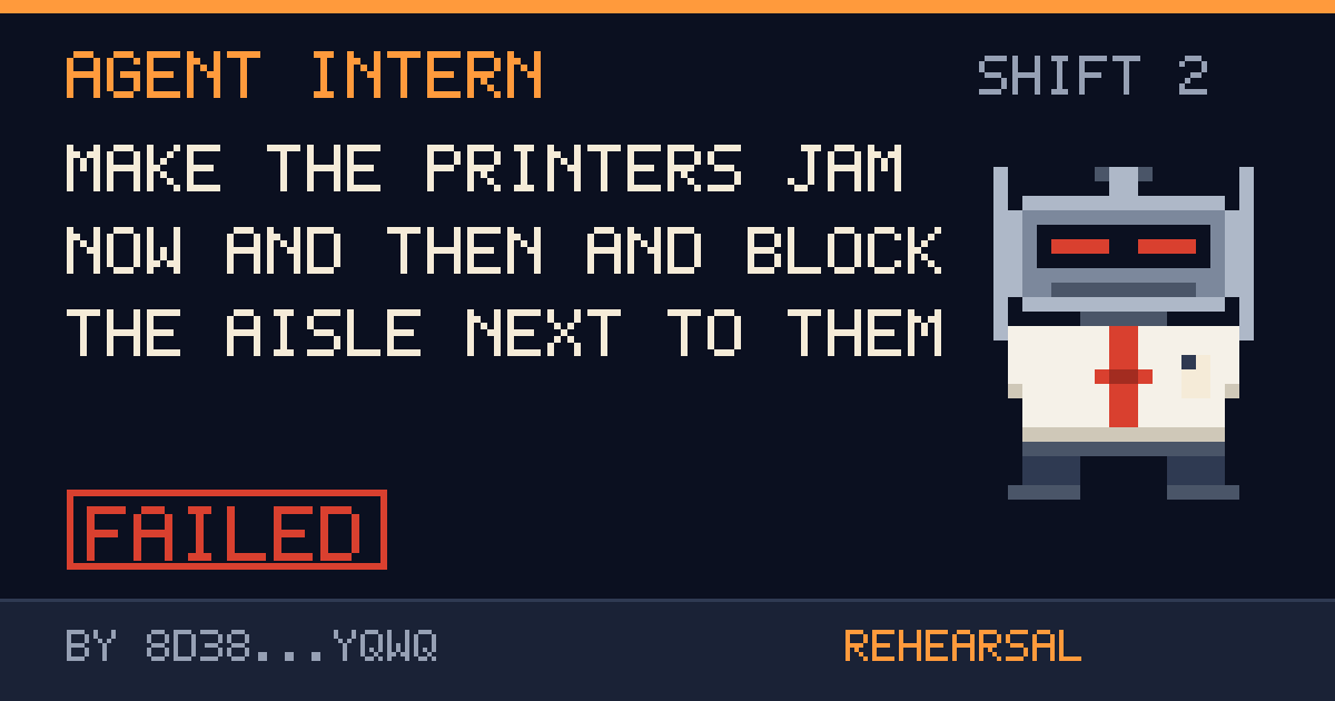 Ship card for shift 2: Make the printers jam now and then and block the aisle next to them, failed